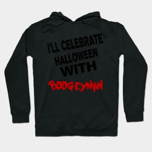 I'll celebrate halloween with  boogeyman Hoodie